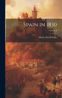 Cover image for Spain in 1830; Volume 2