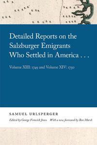 Cover image for Detailed Reports on the Salzburger Emigrants Who Settled in America...: Volume XIII: 1749 and Volume XIV: 1750