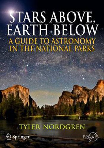 Cover image for Stars Above, Earth Below: A Guide to Astronomy in the National Parks
