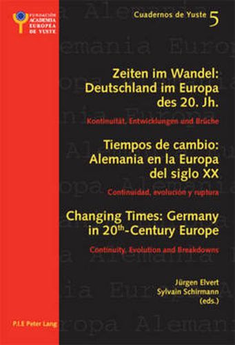 Changing Times: Germany in 20 th -Century Europe- Les temps qui changent : L'Allemagne dans l'Europe du 20 e  siecle: Continuity, Evolution and Breakdowns- Continuite, evolution et rupture