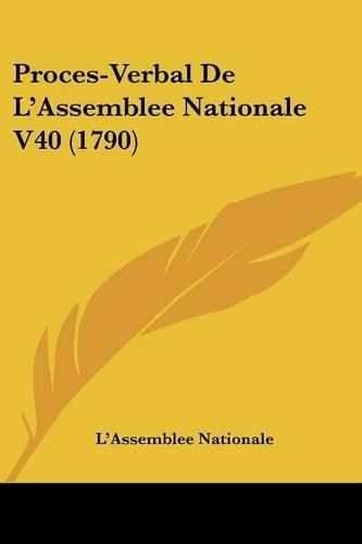 Cover image for Proces-Verbal de L'Assemblee Nationale V40 (1790)