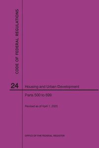 Cover image for Code of Federal Regulations Title 24, Housing and Urban Development, Parts 500-699, 2020