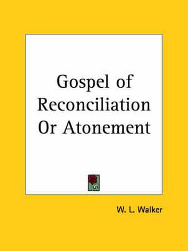 Cover image for Gospel of Reconciliation or Atonement (1909)