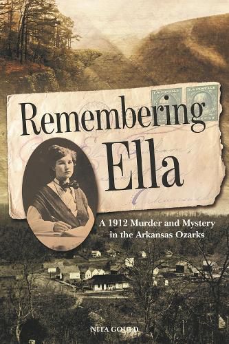 Cover image for Remembering Ella: A 1912 Murder and Mystery in the Arkansas Ozarks