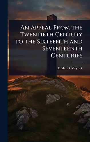 Cover image for An Appeal From the Twentieth Century to the Sixteenth and Seventeenth Centuries