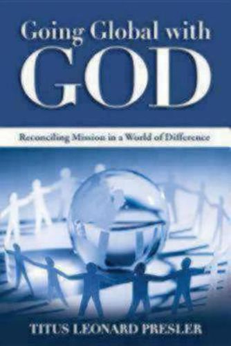 Cover image for Going Global with God: Reconciling Mission in a World of Difference