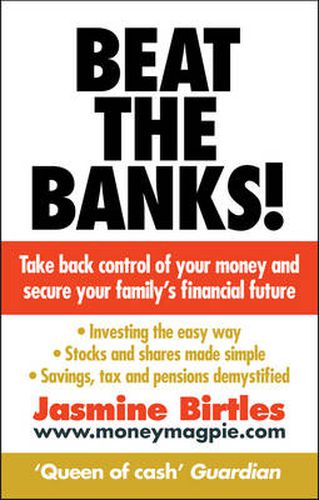 Beat the Banks!: Take Back Control of Your Money and Secure Your Family's Financial Future