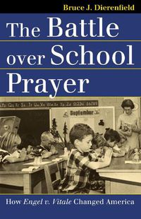 Cover image for The Battle Over School Prayer: How Engel v. Vitale Changed America