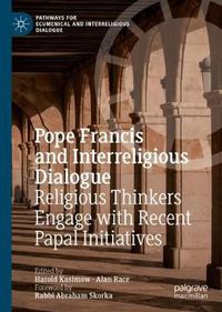 Cover image for Pope Francis and Interreligious Dialogue: Religious Thinkers Engage with Recent Papal Initiatives