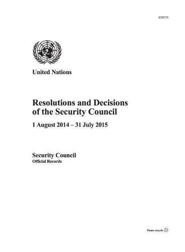 Cover image for Resolutions and decisions of the Security Council: 1 August 2014 - 31 July 2015