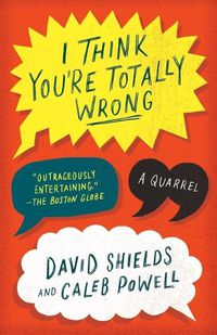 Cover image for I Think You're Totally Wrong: A Quarrel