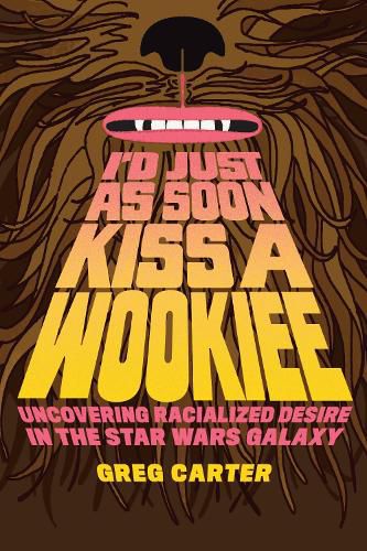 Cover image for I'd Just As Soon Kiss a Wookiee