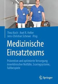 Cover image for Medizinische Einsatzteams: Pravention Und Optimierte Versorgung Innerklinischer Notfalle, Scoringsysteme, Fallbeispiele