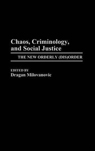 Cover image for Chaos, Criminology, and Social Justice: The New Orderly (Dis)Order