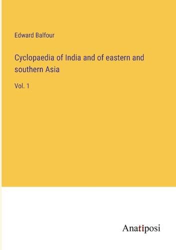 Cover image for Cyclopaedia of India and of eastern and southern Asia