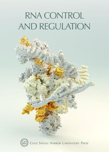 RNA Control and Regulation: Cold Spring Harbor Symposia on Quantitative Biology, Volume LXXXIV