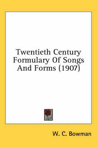 Cover image for Twentieth Century Formulary of Songs and Forms (1907)