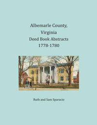 Cover image for Albemarle County, Virginia Deed Book Abstracts 1778-1780
