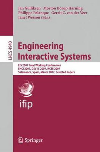 Cover image for Engineering Interactive Systems: EIS 2007 Joint Working Conferences EHCI 2007, DSV-IS 2007, HCSE 2007, Salamanca, Spain, March 22-24, 2007. Selected Papers