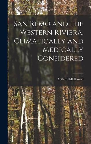 Cover image for San Remo and the Western Riviera [microform], Climatically and Medically Considered