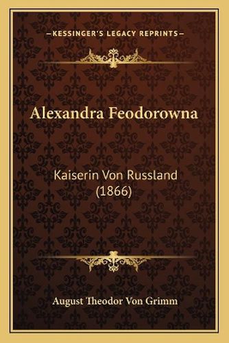 Cover image for Alexandra Feodorowna: Kaiserin Von Russland (1866)