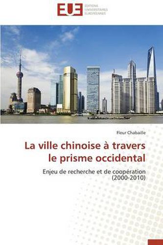 Cover image for La Ville Chinoise Travers Le Prisme Occidental