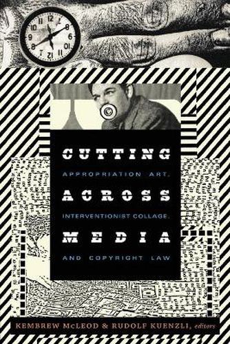 Cover image for Cutting Across Media: Appropriation Art, Interventionist Collage, and Copyright Law