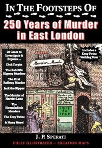 Cover image for In the Footsteps of 250 Years of Murder in East London