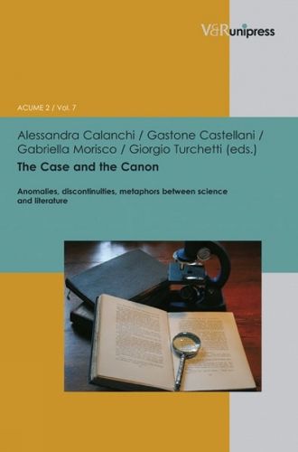 Cover image for The Case and the Canon: Anomalies, discontinuities, metaphors between science and literature