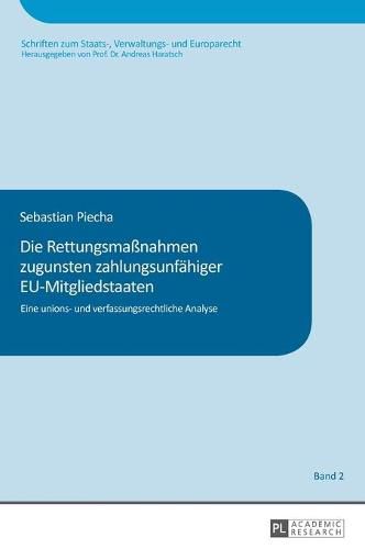 Cover image for Die Rettungsmassnahmen Zugunsten Zahlungsunfaehiger Eu-Mitgliedstaaten: Eine Unions- Und Verfassungsrechtliche Analyse