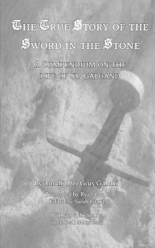 Cover image for The True Story of the Sword in the Stone: A Compendium on the Life of St. Galgano