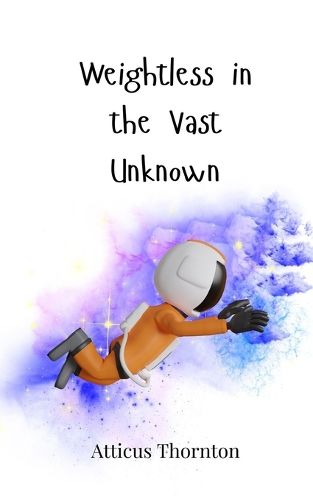 Cover image for Weightless in the Vast Unknown