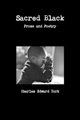 Sacred Black: Prose and Poetry