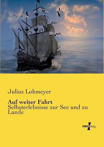 Cover image for Auf weiter Fahrt: Selbsterlebnisse zur See und zu Lande