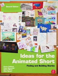 Cover image for Ideas for the Animated Short: Finding and Building Stories