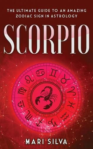 Cover image for Scorpio: The Ultimate Guide to an Amazing Zodiac Sign in Astrology