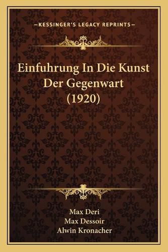 Einfuhrung in Die Kunst Der Gegenwart (1920)