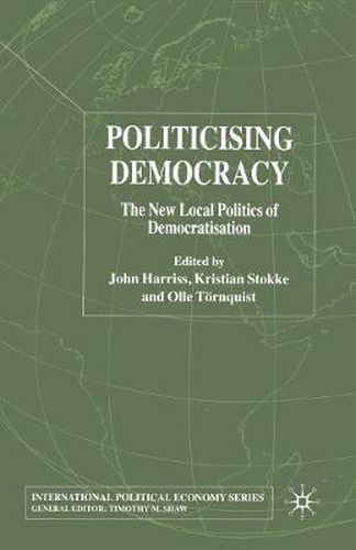 Cover image for Politicising Democracy: The New Local Politics of Democratisation