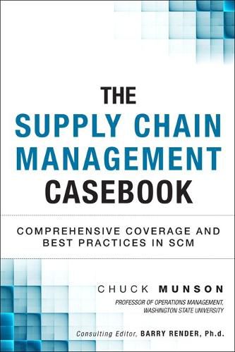 Cover image for Supply Chain Management Casebook, The: Comprehensive Coverage and Best Practices in SCM