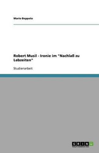 Cover image for Robert Musil - Ironie im  Nachlass zu Lebzeiten