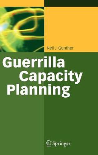 Guerrilla Capacity Planning: A Tactical Approach to Planning for Highly Scalable Applications and Services