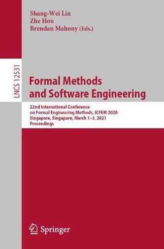 Cover image for Formal Methods and Software Engineering: 22nd International Conference on Formal Engineering Methods, ICFEM 2020, Singapore, Singapore, March 1-3, 2021, Proceedings