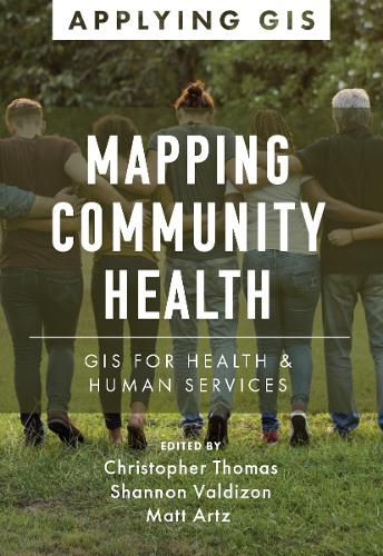 Cover image for Mapping Community Health: GIS for Health and Human Services