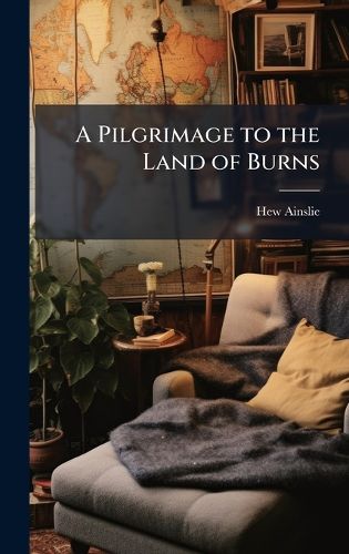 Cover image for A Pilgrimage to the Land of Burns