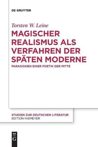 Cover image for Magischer Realismus ALS Verfahren Der Spaten Moderne: Paradoxien Einer Poetik Der Mitte