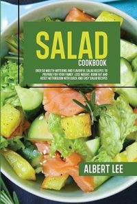 Cover image for Salad Cookbook: Find Out How to Prepare Tasty and Delicious Salads in Less than 15 Minutes Stay Fit and Healthy With Simple and Easy Salads Recipes