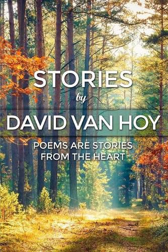Cover image for Stories by David Van Hoy: Poems are Stories from the Heart