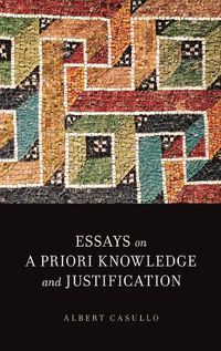 Cover image for Essays on A Priori Knowledge and Justification: Essays