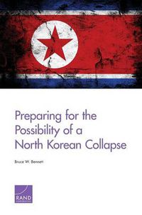 Cover image for Preparing for the Possibility of a North Korean Collapse