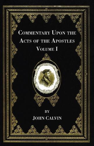 Cover image for Commentary Upon the Acts of the Apostles, Volume One